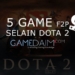 5 game f2p di steam paling seru selain dota 2 - gamedaim