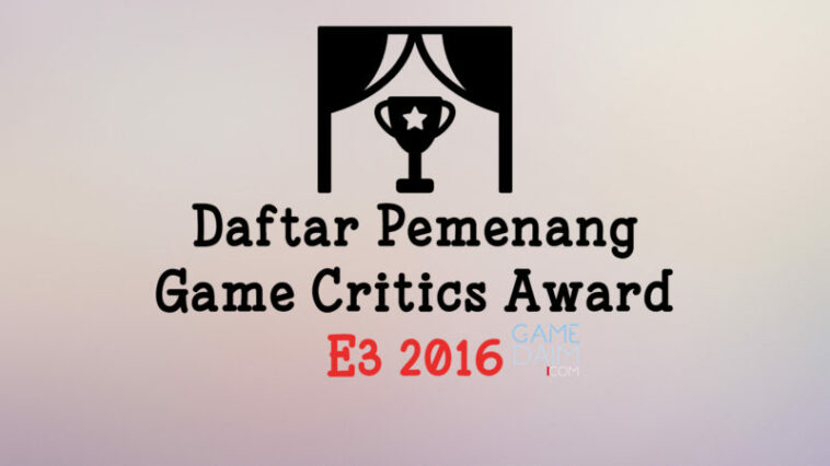 Pemenang Game Critics Award E3 2016 Telah Diumumkan