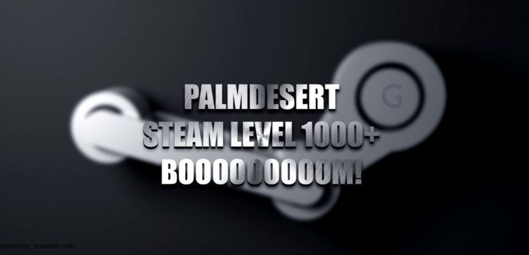 Level 1000 steam palmdesert gamedaim