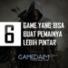 Game yang bisa buat pemainnya pintar