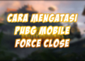 Beginilah cara mengatasi pubg mobile force close sendiri! Gamedaim