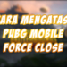 Beginilah cara mengatasi pubg mobile force close sendiri! Gamedaim