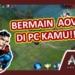 Beginilah cara main arena of valor di pc atau laptop dengan mudah! Gamedaim