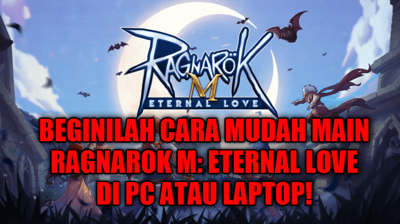 Beginilah Cara Main Ragnarok M Eternal Love Di PC Atau Laptop Dengan Mudah! Gamedaim