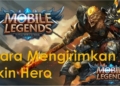 Beginilah cara mengirim skin hero mobile legends kepada teman dengan mudah! Gamedaim