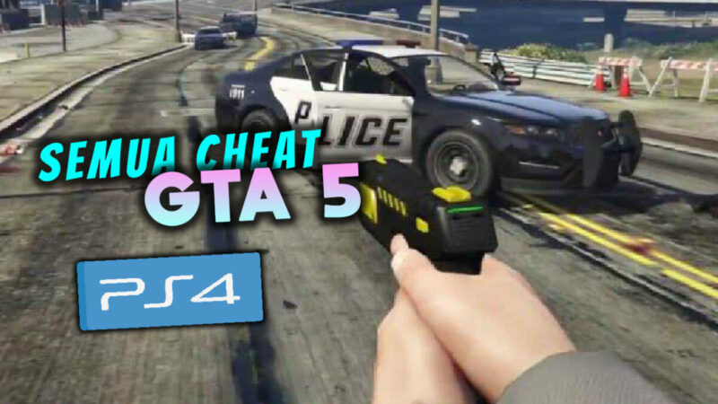 Semua Cheat GTA 5 PS4 Lengkap dengan Petunjuk Penggunaan