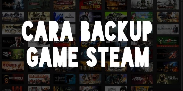 Beginilah cara backup game di steam dengan mudah! Gamedaim