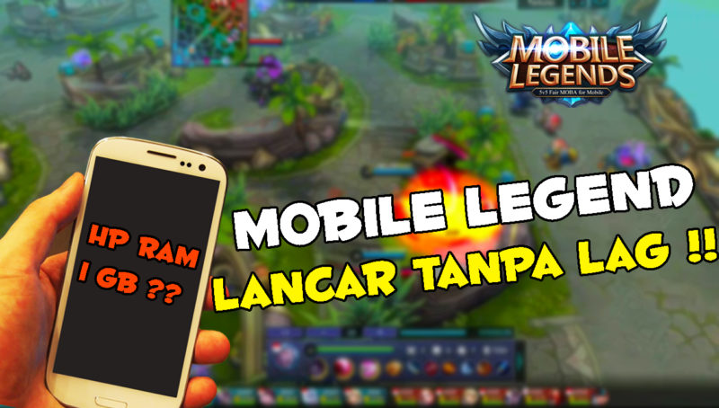 Tips Bermain Mobile Legends Di Hp RAM 1 Gb Tanpa Lag