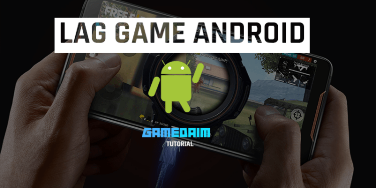 Cara Mengatasi Lag di Game Online Android