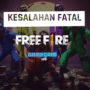 5 kesalahan fatal yang sering terjadi saat bermain free fire! Gamedaim