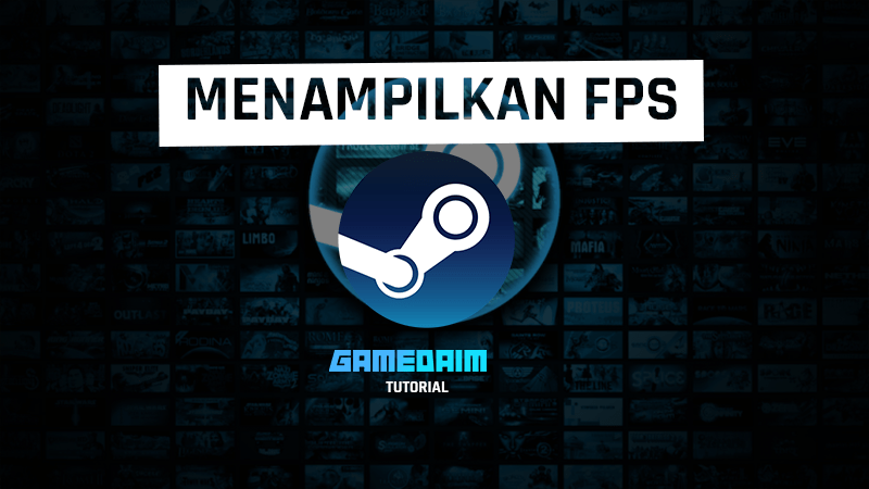 Beginilah cara menampilkan fps di semua game steam dengan mudah! Gamedaim