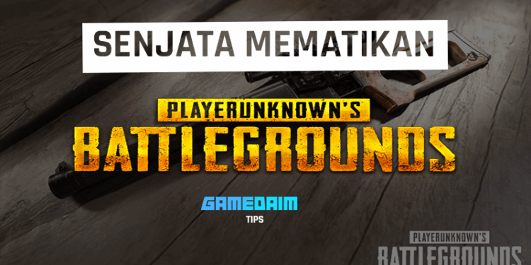 Inilah 5 senjata paling mematikan di pubg mobile! Gamedaim