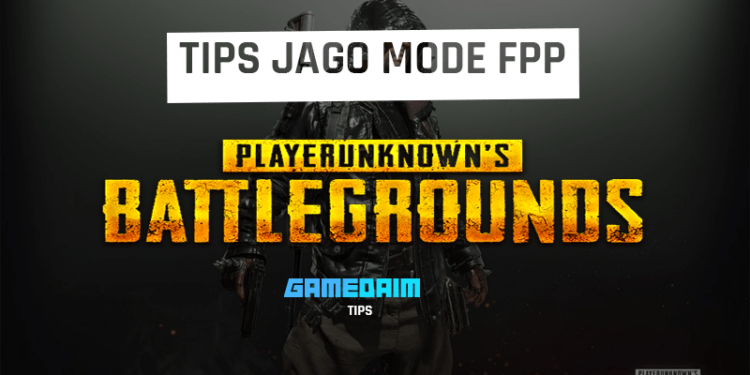 Tips jago main mode fpp di pubg mobile seperti pro gamer! Gamedaim