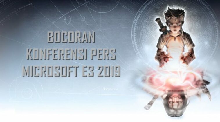 Bocoran Konferensi Pers Microsoft E3 2019
