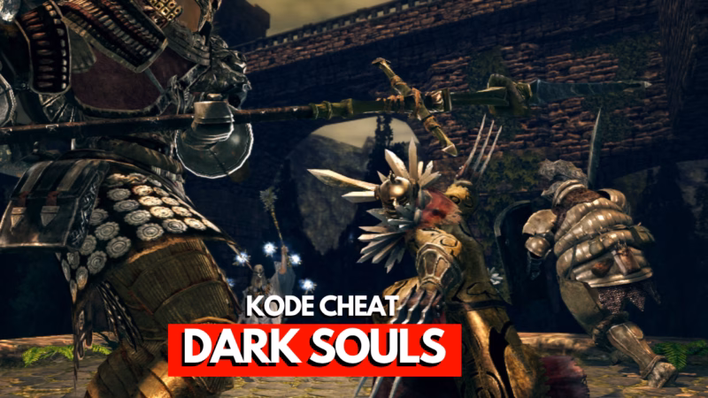 Kode Cheat Dark Souls PC Bahasa Indonesia 11 Kode Cheat Dark Souls PC Bahasa Indonesia
