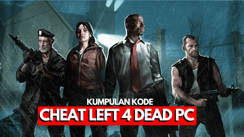 Kode Cheat Left 4 Dead PC Bahasa Indonesia! 4 Kode Cheat Left 4 Dead PC Bahasa Indonesia!