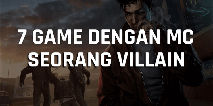 7 game dengan tokoh utama seorang penjahat, kok bisa gamedaim