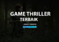 7 rekomendasi game thriller terbaik, enggak usah main kalo takut! Gamedaim