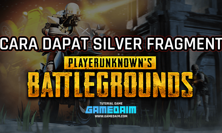 Beginilah cara mendapatkan silver fragment dengan mudah di pubg mobile! Gamedaim