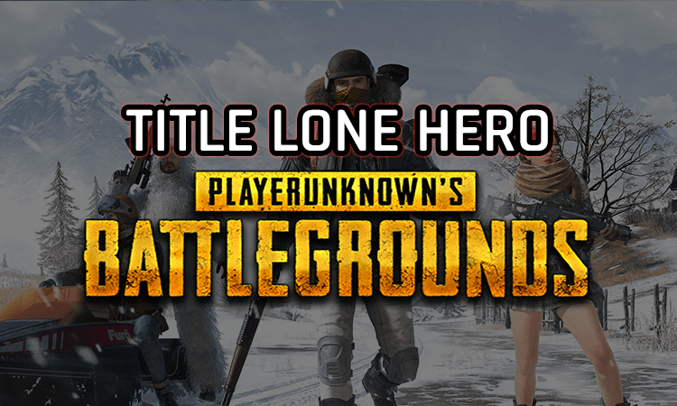 Cara mendapatkan title lone hero di pubg mobile dengan mudah! Gamedaim