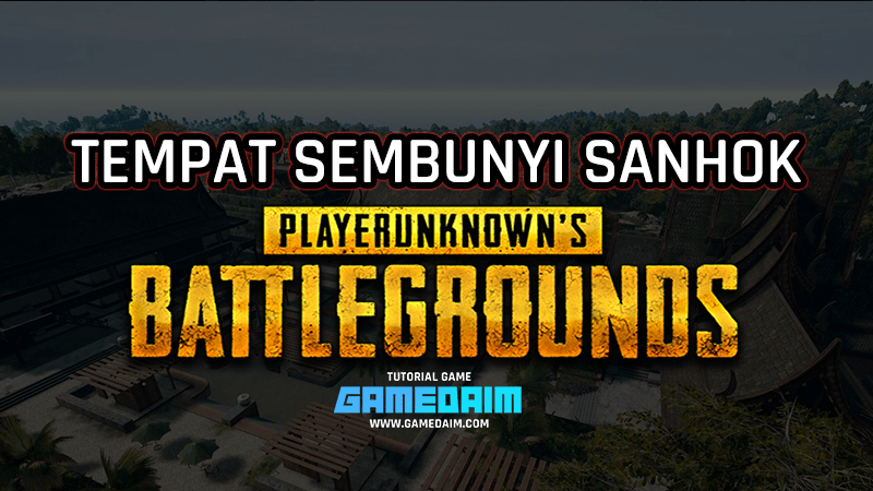 Inilah 5 tempat sembunyi terbaik di map sanhok pubg mobile! Gamedaim