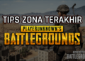 Tips bermain di zona terakhir di pubg mobile! Gamedaim