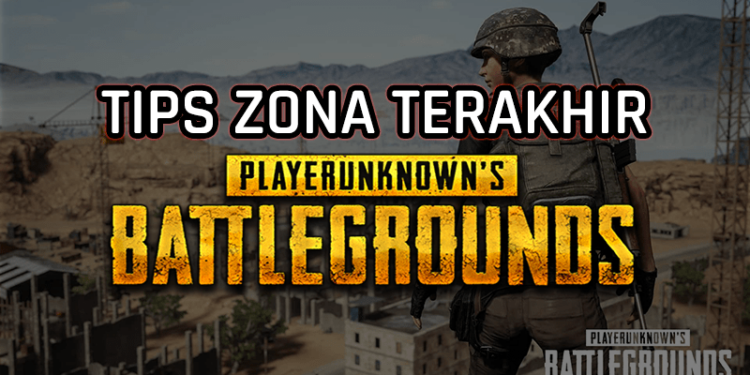 Tips bermain di zona terakhir di pubg mobile! Gamedaim