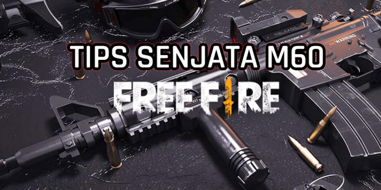 Tips jitu menggunakan m60 sampai booyah di free fire! Gd