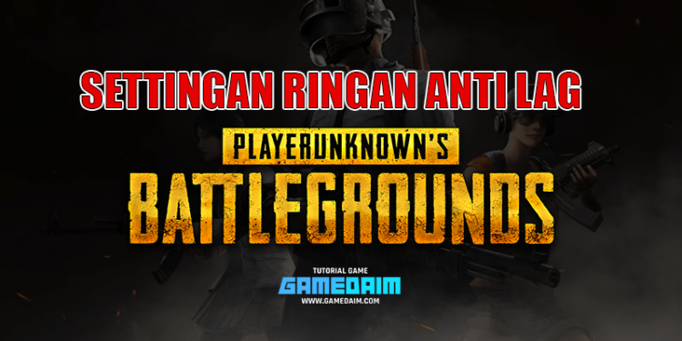 Anti lag, tips bikin ringan pubg mobile dengan mudah! Gamedaim