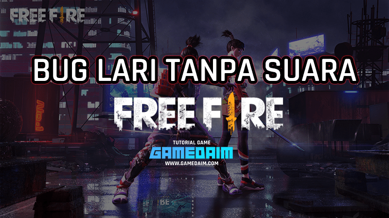 Beginilah cara bug lari tanpa suara di free fire dengan mudah! Gamedaim