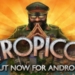 Game simulasi 'tropico' resmi dapatkan versi android! Gamedaim