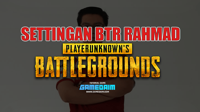 Inilah Settingan Sensitivitas PUBG Mobile Dari BTR Rahmad! Gamedaim