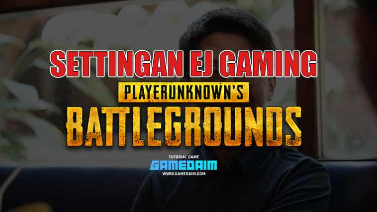 Inilah Settingan Sensitivitas PUBG Mobile Dari EJ Gaming! Gamedaim