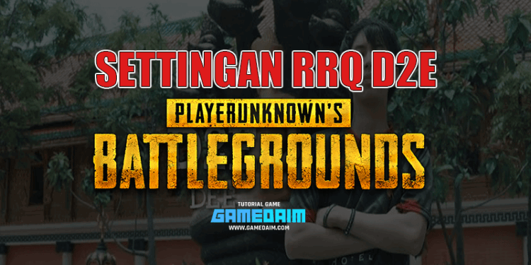 Inilah settingan sensitivitas pubg mobile dari rrq d2e gamedaim