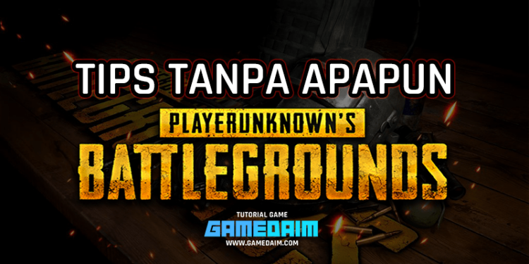 Tips bertahan hidup tanpa apapun di pubg mobile! Gamedaim