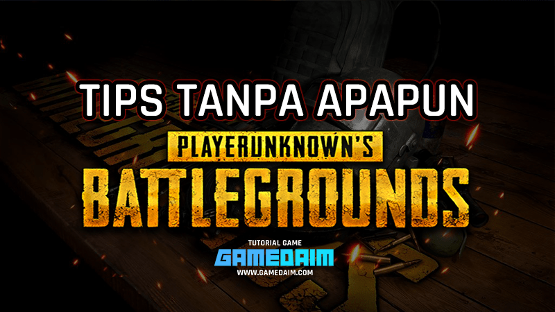 Tips bertahan hidup tanpa apapun di pubg mobile! Gamedaim