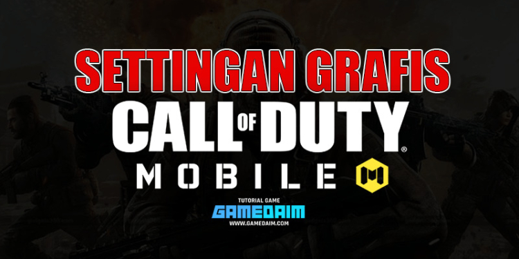 Inilah settingan grafis call of duty mobile terbaik! Gamedaim