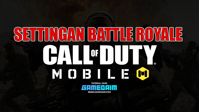 Inilah settingan sensitivitas call of duty mobile terbaik untuk mode battle royale! Gamedaim