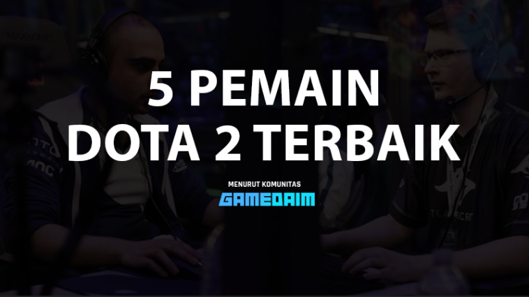 5 Pemain Dota 2 Terbaik Di Dunia, Tidak Ada Dendi Gamedaim