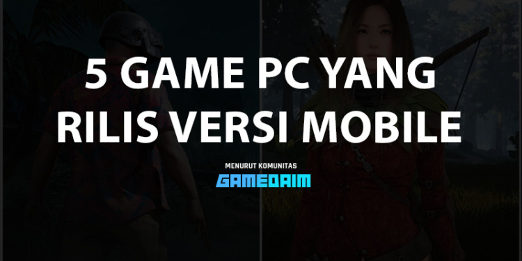 Selain call of duty mobile, inilah 5 game pc yang juga rilis di platform mobile! Gamedaim