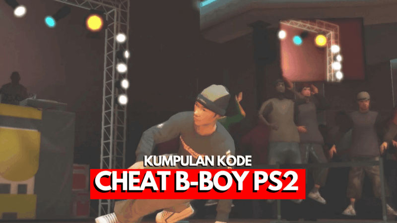Kode Cheat B-Boy PS2 Bahasa Indonesia!