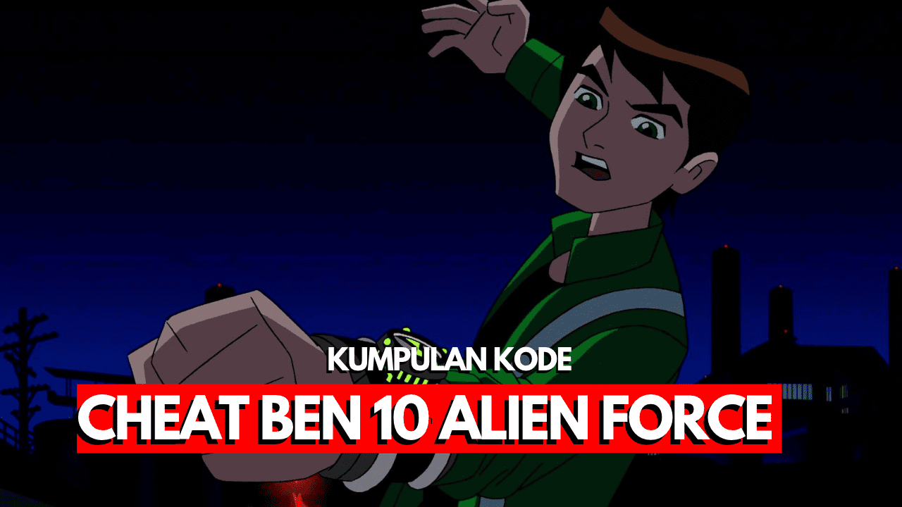 Kode Cheat Ben 10 Alien Force PS2 Bahasa Indonesia! 1 Kode Cheat Ben 10 Alien Force PS2 Bahasa Indonesia 1
