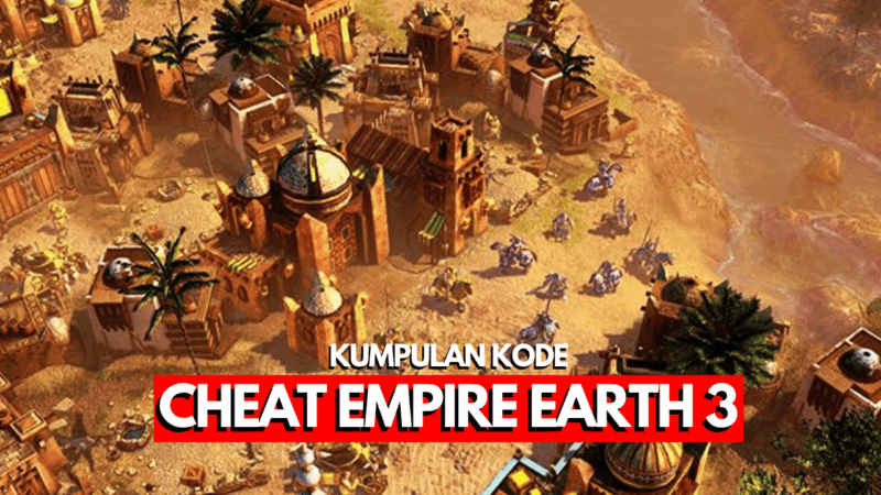 Kode Cheat Empire Earth 3 PC Bahasa Indonesia!