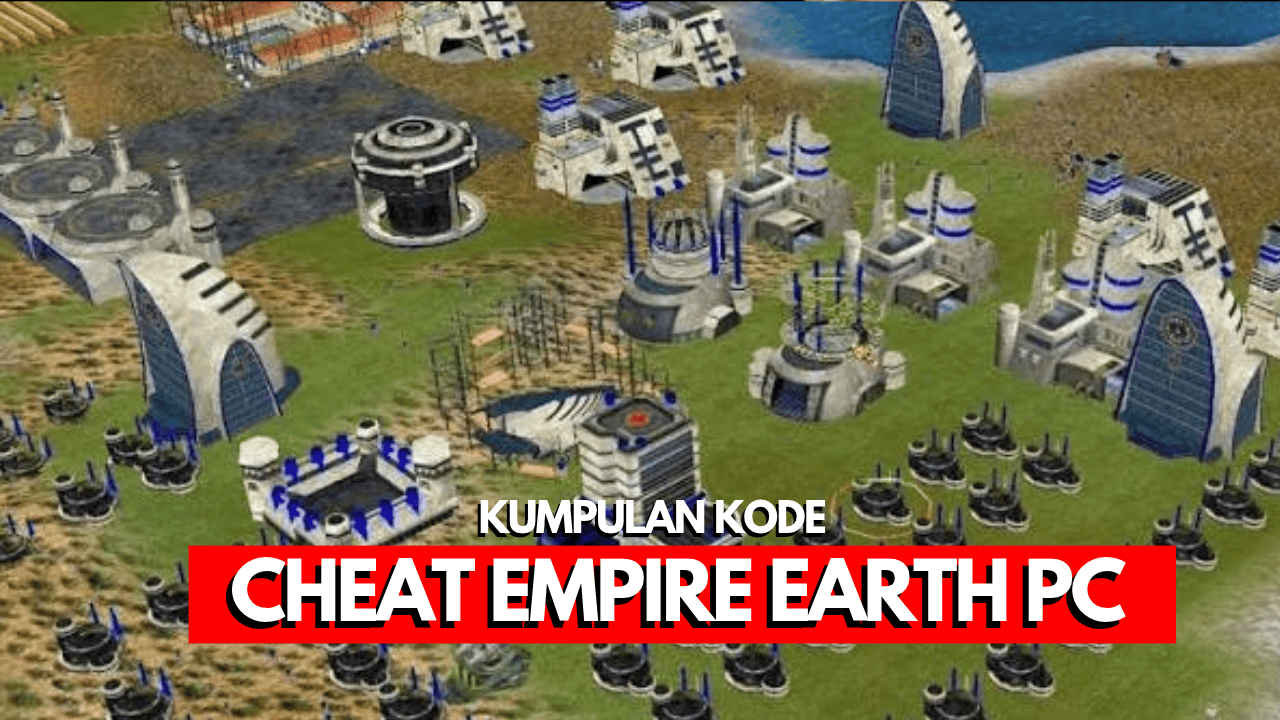 Kode Cheat Empire Earth PC Bahasa Indonesia! 1 Kode cheat untuk game Empire Earth versi PC dalam Bahasa Indonesia