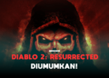 Diablo 2 resurrected diumumkan, rilis tahun ini gamedaim