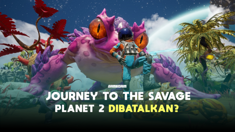 Journey To The Savage Planet 2 Dibatalkan Google Gamedaim