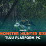 Monster hunter rise tuju pc, rilis tahun 2022 gamedaim