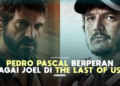 Pedro pascal resmi berperan sebagai joel di serial tv the last of us! Gamedaim