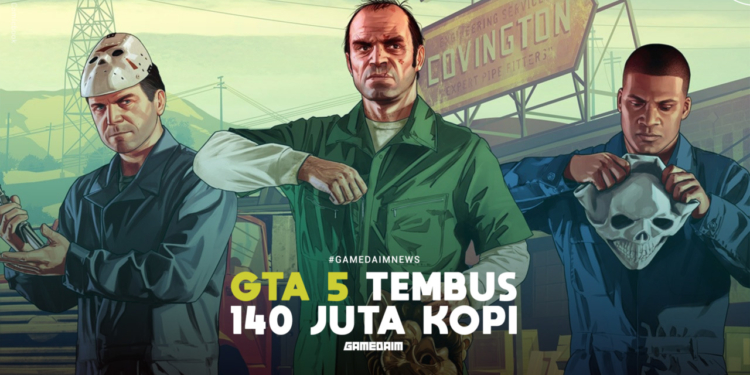 Penjualan gta 5 tembus 140 juta kopi gamedaim