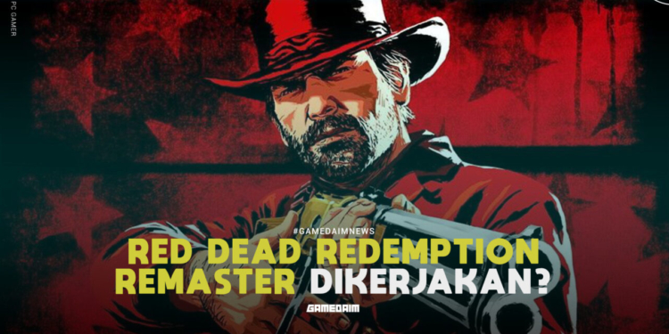 Rumor red dead redemption remaster akan rilis sebelum gta 6!